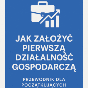 Jak Założyć Pierwszą Działalność